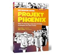 Projekt Phoenix - Die Graphic Novel, Band 2: Über IT, DevOps und neue Erfolgsstrategien für Ihre Firma