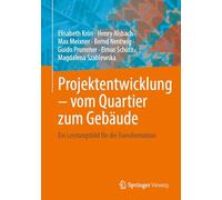 Projektentwicklung - vom Quartier zum Gebäude: Ein Leistungsbild für die Transformation