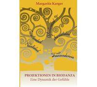 PROJEKTIONEN IN BIODANZA: Eine Dynamik der Gefühle