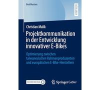 Projektkommunikation in der Entwicklung innovativer E-Bikes: Optimierung zwischen taiwanesischen Rahmenproduzenten und europäischen E-Bike-Herstellern (BestMasters)