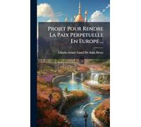 Projet Pour Rendre La Paix Perpetuelle En Europe ...