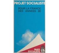 Projet Socialiste Pour La France Des Années 80 (ebook)