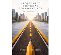 Projetando Sistemas Corporativos de Longo Prazo: Decisões arquiteturais para sistemas sustentáveis