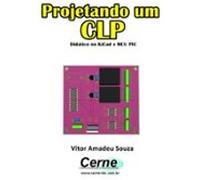 Projetando Um Clp Didático No Kicad E Mcu Pic (ebook)
