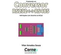 Projetando Um Conversor Rs232rs485 Half-duplex Com Desenho No Kicad (