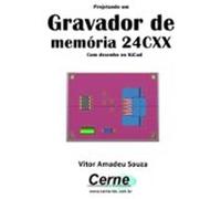 Projetando Um Gravador De Memória 24cxx Com Desenho No Kicad (ebook)