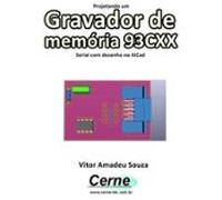 Projetando Um Gravador De Memória 93cxx Serial Com Desenho No Kicad (e