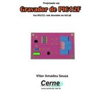 Projetando Um Gravador De Pic12f (ebook)