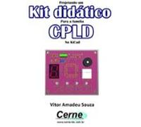 Projetando Um Kit Didático Para A Família Cpld No Kicad (ebook)