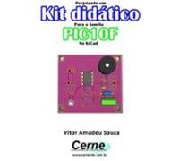 Projetando Um Kit Didático Para A Família Pic10f No Kicad (ebook)