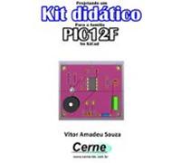 Projetando Um Kit Didático Para A Família Pic12f No Kicad (ebook)
