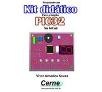 Projetando Um Kit Didático Para A Família Pic32f No Kicad (ebook)