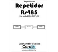 Projetando Um Repetidor Rs485 Em Modo Full Duplex (ebook)