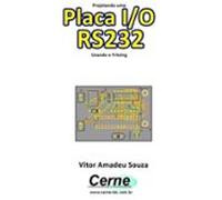 Projetando Uma Placa I/o Rs232 Usando O Fritzing (ebook)