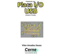 Projetando Uma Placa I/o Usb Usando O Fritzing (ebook)