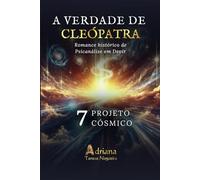PROJETO CÓSMICO: Romance histórico de Psicanálise em Devir (A VERDADE DE CLEÓPATRA)