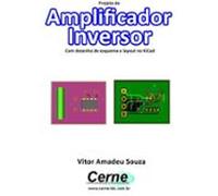 Projeto De Amplificador Inversor Com Desenho De Esquema E Layout No Ki