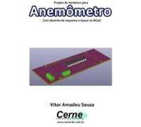 Projeto De Hardware Para Anemômetro Com Desenho De Esquema E Layout N