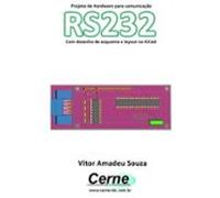 Projeto De Hardware Para Comunicação Rs232 Com Desenho De Esquema E La