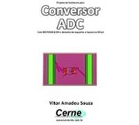 Projeto De Hardware Para Conversor Adc Com Mcp3550-e/sn E Desenho De E
