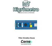 Projeto De Iot Para Medição De Higrômetro Programado Em Arduino No Stm