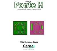 Projeto De Ponte H Com Desenho De Esquema E Layout No Kicad (ebook)