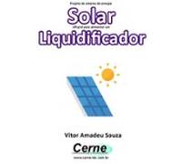Projeto De Sistema De Energia Solar Off-grid Para Alimentar Um Liquidi