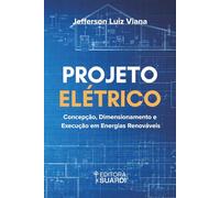 Projeto Elétrico: Concepção, Dimensionamento e Execução em Energias Renováveis