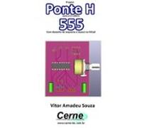 Projeto Ponte H Com O Ci L293 E 555 Com Desenho De Esquema E Layout