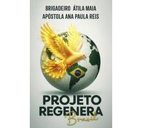 PROJETO REGENERA BRASIL: Plano de Governo para 2027 a 2030