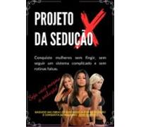 Projeto X Da Sedução (ebook)