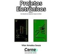 Projetos Eletrônicos Volume I Com Desenho De Esquema E Layout No Kica