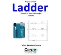 Projetos Em Clp Ladder Baseado Na Placa Arduino Uno Parte Iii (ebook)