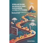 Projets de science des données avec Python: Créez des applications d'analyse, de visualisation et de ML