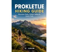 PROKLETIJE HIKING GUIDE: Mountain Peaks, Hidden Valleys & Scenic Trails