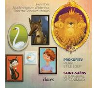 Prokofiev : Pierre et le loup. Saint-Saëns : Le Carnaval des animaux. Henri Dès, Gonzalez-Monjas.