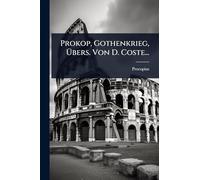 Prokop, Gothenkrieg, Übers. Von D. Coste...