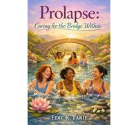 Prolapse Caring for the Bridge Within:: Caring for the Bridge Within