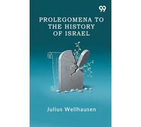 Prolegomena To The History Of Israel