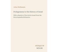 Prolegomena to the History of Israel: With a Reprint of the Article Israel from the Encyclopaedia Britannica
