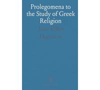 Prolegomena to the Study of Greek Religion