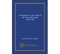 Prolegomena to the study of the later Irish bards, 1200-1500