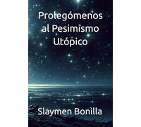 Prolegómenos al Pesimismo Utópico