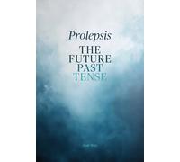 Prolepsis...The Future Past Tense