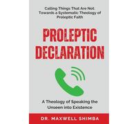 Proleptic Declaration: A Theology of Speaking the Unseen into Existence