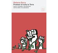 Proletari di tutta la Terra. Lavoro, ecologia e riproduzione nell'era della crisi planetaria