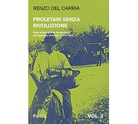 Proletari senza rivoluzione. Dalla prima guerra imperialista alle giornate di Parma (1914-1922) (Vol. 3)