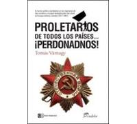 Proletarios De Todos Los Países... ¡perdonadnos!