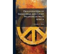 Proliferation of Small Arms and Light Weapons in West Africa