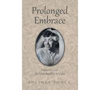 Prolonged Embrace: Memories with My Grandmother in Cuba